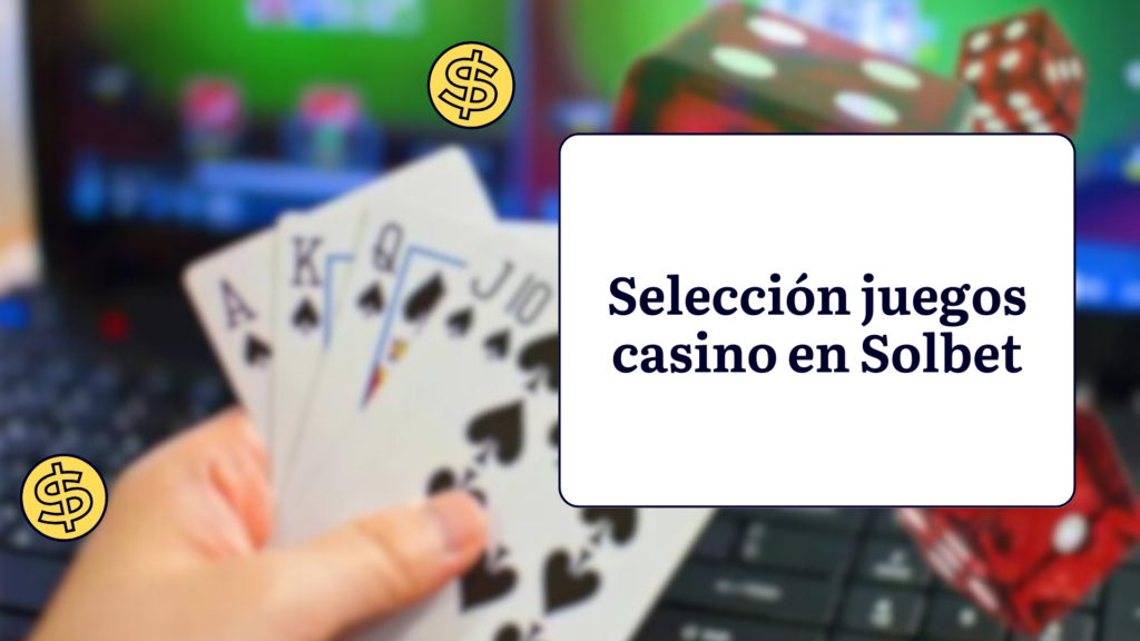 Selección juegos casino en Solbet